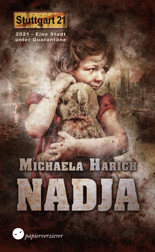 Cover of the book Stuttgart 21 - Nadja by Michaela Harich, Papierverzierer Verlag