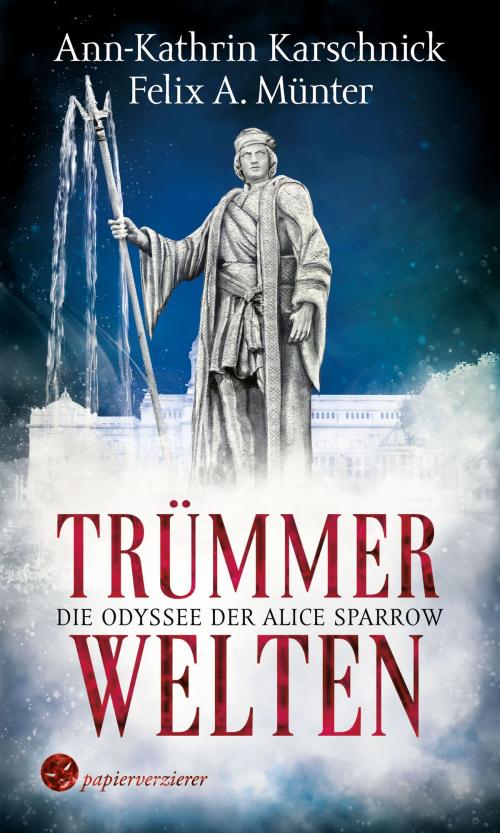 Cover of the book Trümmerwelten - Die Odyssee der Alice Sparrow by Ann-Kathrin Karschnick, Felix A. Münter, Papierverzierer Verlag
