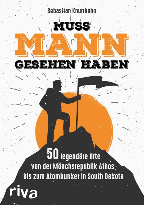 Cover of the book Muss Mann gesehen haben by Sebastian Knurrhahn, riva Verlag