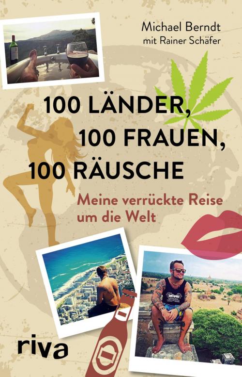 Cover of the book 100 Länder, 100 Frauen, 100 Räusche by Michael Berndt, Rainer Schäfer, riva Verlag