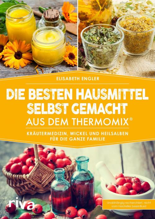 Cover of the book Die besten Hausmittel selbst gemacht aus dem Thermomix® by Elisabeth Engler, riva Verlag