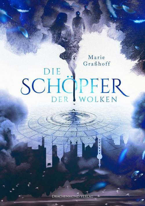 Cover of the book Die Schöpfer der Wolken by Marie Graßhoff, Drachenmond Verlag