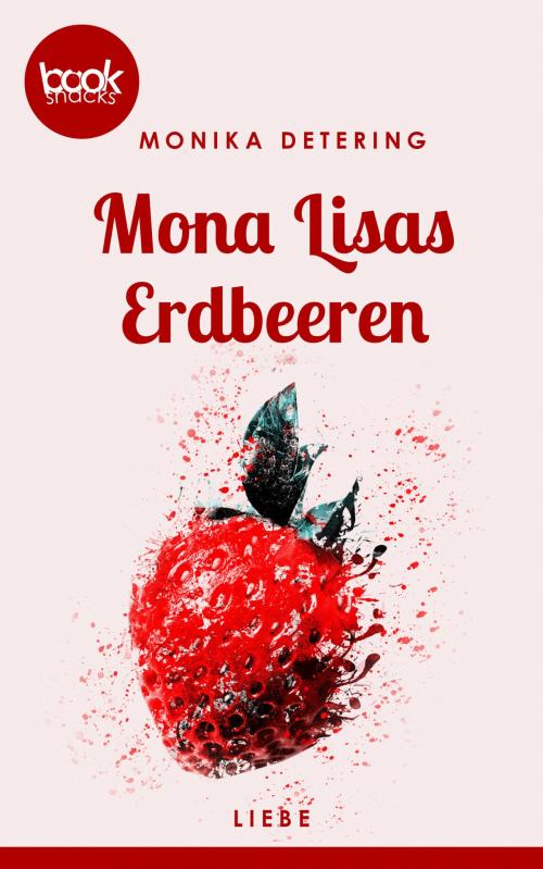 Cover of the book Mona Lisas Erdbeeren (Kurzgeschichte, Liebe) by Monika Detering, booksnacks