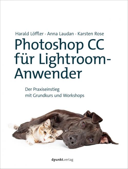 Cover of the book Photoshop CC für Lightroom-Anwender by Anna Laudan, Harald Löffler, Karsten Rose, dpunkt.verlag