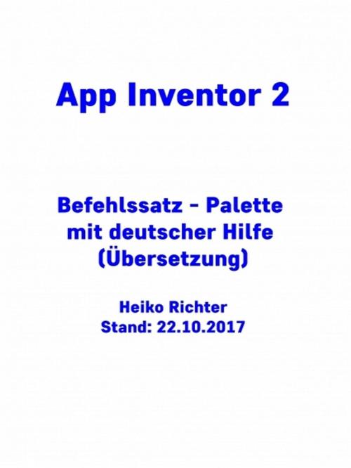 Cover of the book AppInventor2 Befehlssatz by Heiko Richter, XinXii-GD Publishing