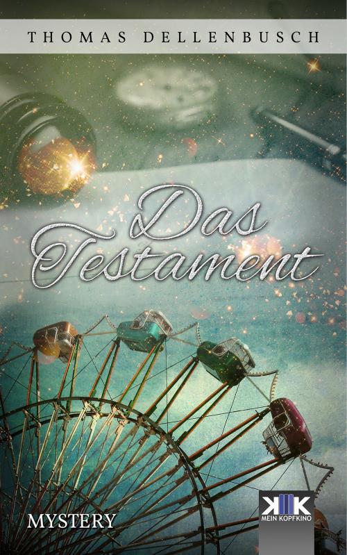 Cover of the book Das Testament by Thomas Dellenbusch, Kopfkino-Verlag Thomas Dellenbusch