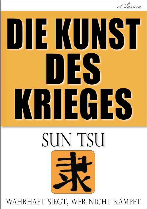 Cover of the book Die Kunst des Krieges by Sun Tsu, EClassica