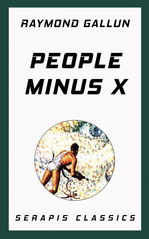 Cover of the book People Minus X (Serapis Classics) by Raymond Gallun, Serapis Classics