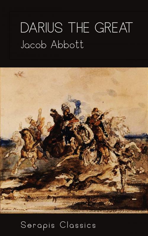 Cover of the book Darius the Great (Serapis Classics) by Jacob Abbott, Serapis Classics
