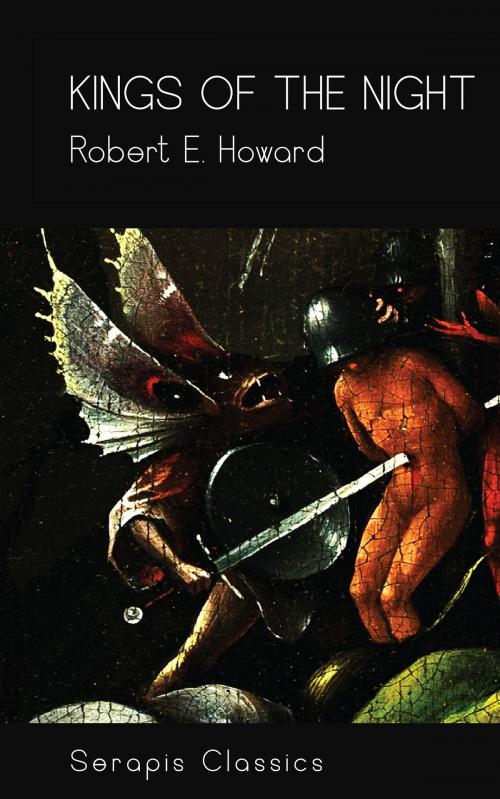 Cover of the book Kings of the Night (Serapis Classics) by Robert E. Howard, Serapis Classics