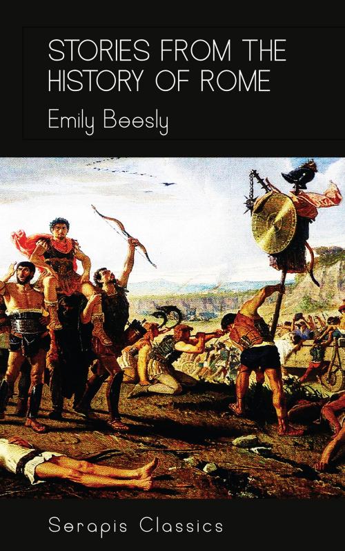 Cover of the book Stories from the History of Rome (Serapis Classics) by Emily Beesly, Serapis Classics