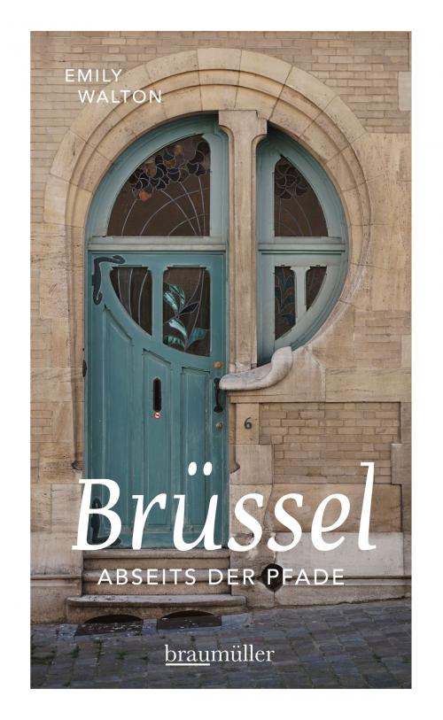 Cover of the book Brüssel abseits der Pfade by Emily Walton, Braumüller Verlag
