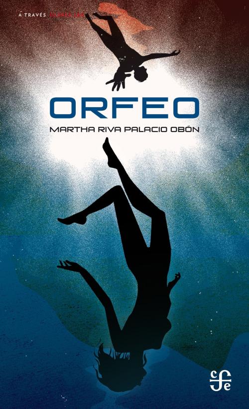 Cover of the book Orfeo by Martha Riva Palacio Obón, Fondo de Cultura Económica