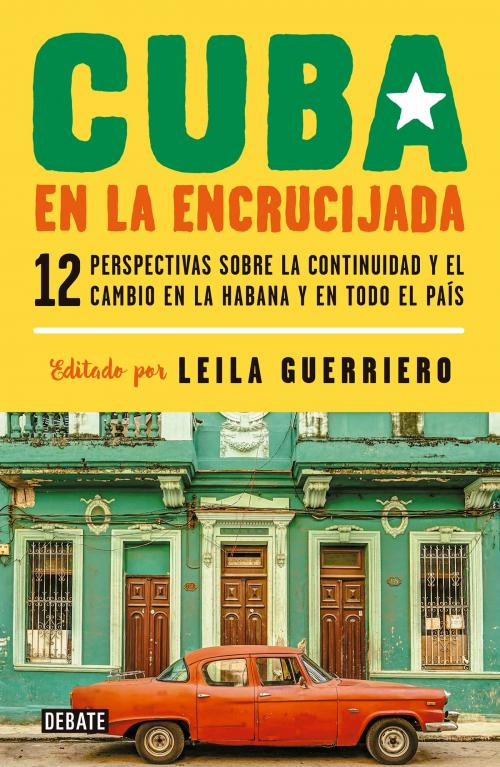 Cover of the book Cuba en la encrucijada by Leila Guerriero, Penguin Random House Grupo Editorial México