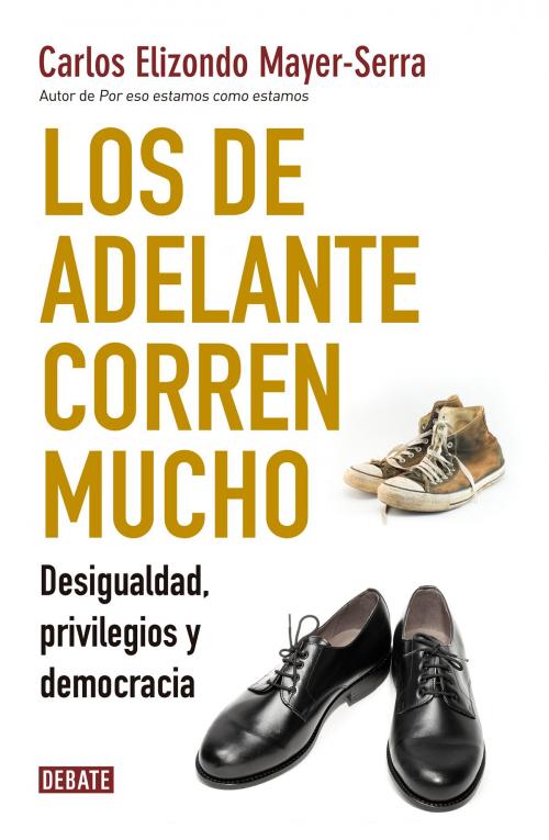 Cover of the book Los de adelante corren mucho by Carlos Elizondo Mayer-Serra, Penguin Random House Grupo Editorial México