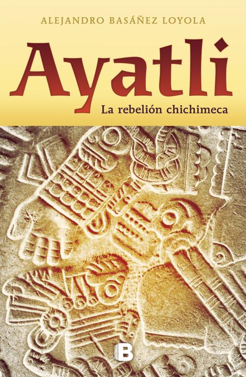 Cover of the book Ayatli by Alejandro Basañez Loyola, Penguin Random House Grupo Editorial México