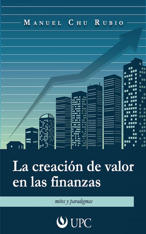 Cover of the book La creación de valor en las finanzas by Manuel Chu Rubio, Universidad Peruana de Ciencias Aplicadas