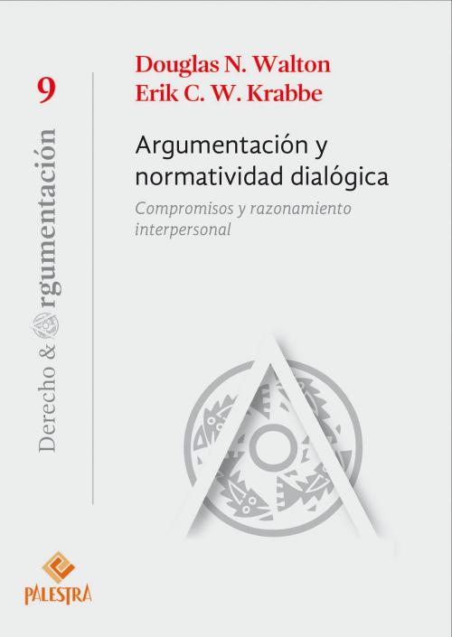 Cover of the book Argumentación normatividad dialógica by Douglas Walton, Erick C. W. Krabbe, Palestra Editores