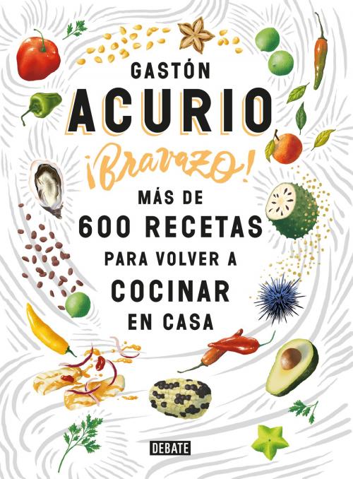 Cover of the book ¡Bravazo! by Gastón Acurio, Penguin Random House Grupo Editorial Perú
