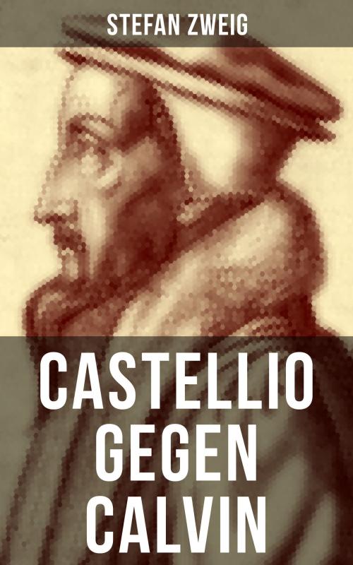 Cover of the book Castellio gegen Calvin by Stefan Zweig, Musaicum Books