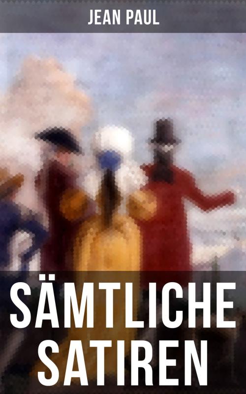 Cover of the book Sämtliche Satiren von Jean Paul by Jean Paul, Musaicum Books
