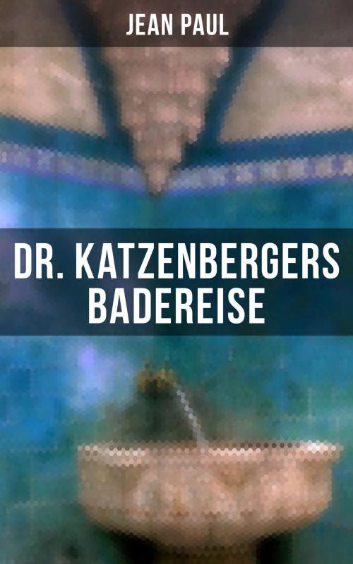 Cover of the book Dr. Katzenbergers Badereise by Jean Paul, Musaicum Books