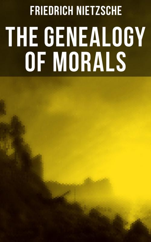 Cover of the book The Genealogy of Morals by Friedrich Nietzsche, Musaicum Books