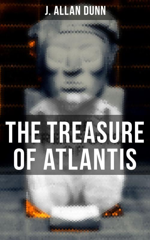 Cover of the book The Treasure of Atlantis by J. Allan Dunn, Musaicum Books
