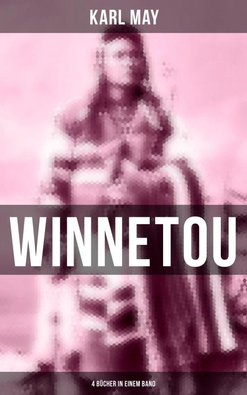 Cover of the book Winnetou (4 Bücher in einem Band) by Karl May, Musaicum Books