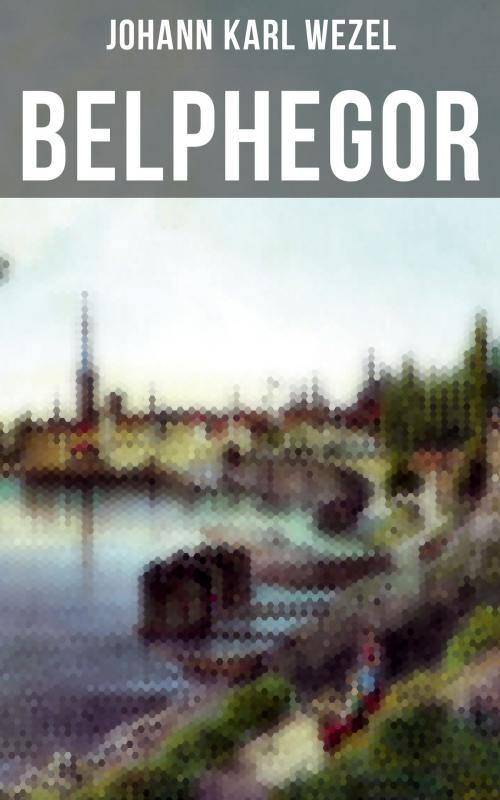 Cover of the book Belphegor by Johann Karl Wezel, Musaicum Books