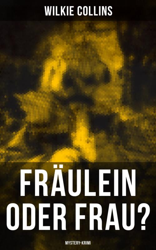 Cover of the book Fräulein oder Frau? (Mystery-Krimi) by Wilkie Collins, Musaicum Books