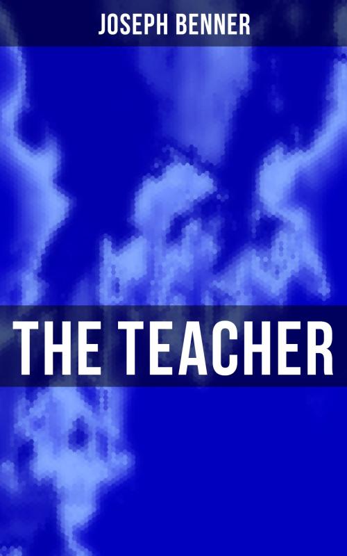 Cover of the book The Teacher by Joseph Benner, Musaicum Books