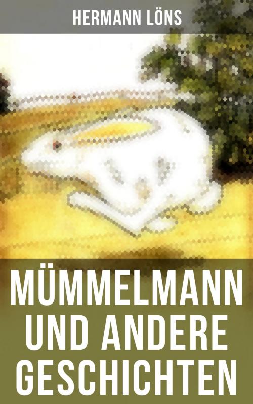 Cover of the book Mümmelmann und andere Geschichten by Hermann Löns, Musaicum Books