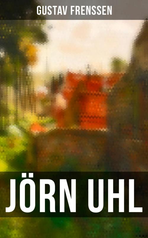 Cover of the book Jörn Uhl by Gustav Frenssen, Musaicum Books