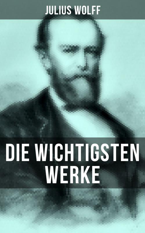 Cover of the book Die wichtigsten Werke von Julius Wolff by Julius Wolff, Musaicum Books