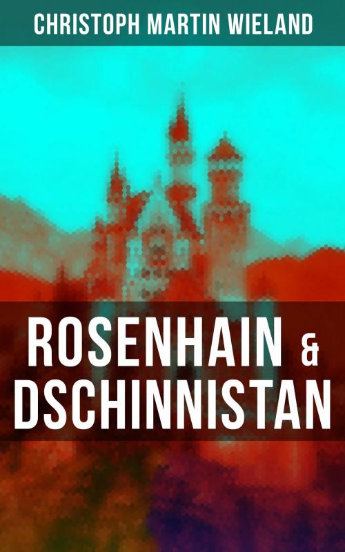 Cover of the book Rosenhain & Dschinnistan by Christoph Martin Wieland, Musaicum Books