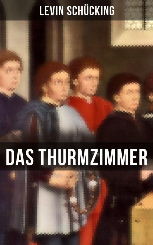 Cover of the book Das Thurmzimmer by Levin Schücking, Musaicum Books