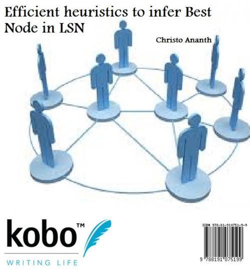 Cover of the book Efficient heuristics to infer Best Node in LSN by Christo Ananth, Rakuten Kobo Inc. Publishing