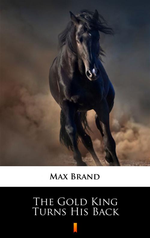 Cover of the book The Gold King Turns His Back by Max Brand, Ktoczyta.pl