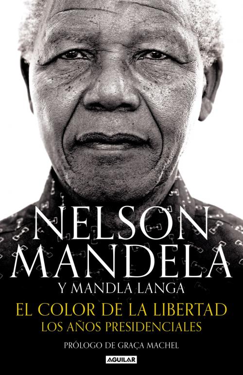 Cover of the book El color de la libertad by Nelson Mandela, Mandla Langa, Penguin Random House Grupo Editorial España