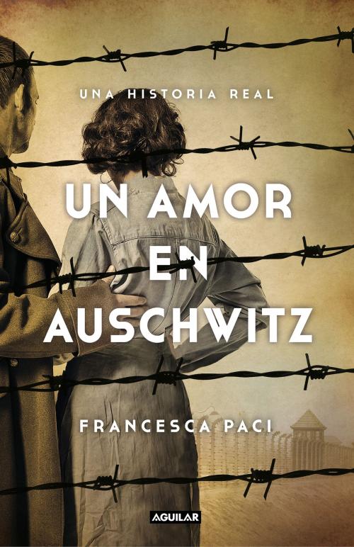 Cover of the book Un amor en Auschwitz by Francesca Paci, Penguin Random House Grupo Editorial España