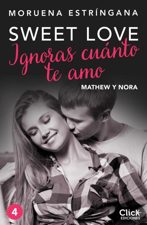 Cover of the book Ignoras cuánto te amo. Serie Sweet love 4 by Moruena Estríngana, Grupo Planeta