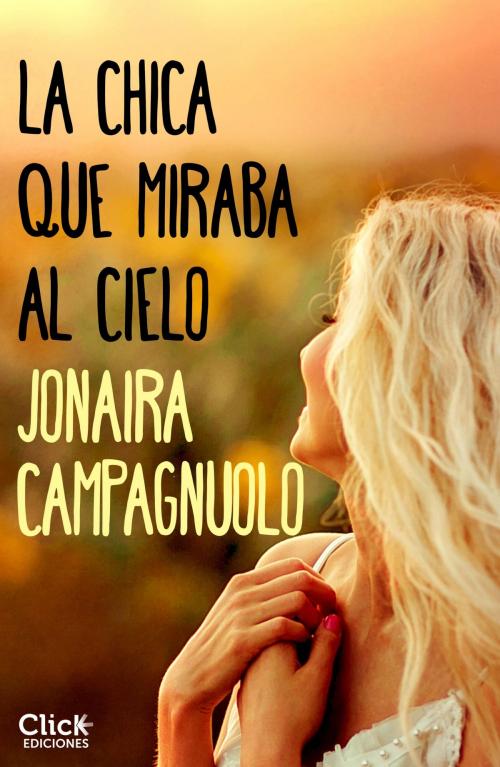 Cover of the book La chica que miraba al cielo by Jonaira Campagnuolo, Grupo Planeta