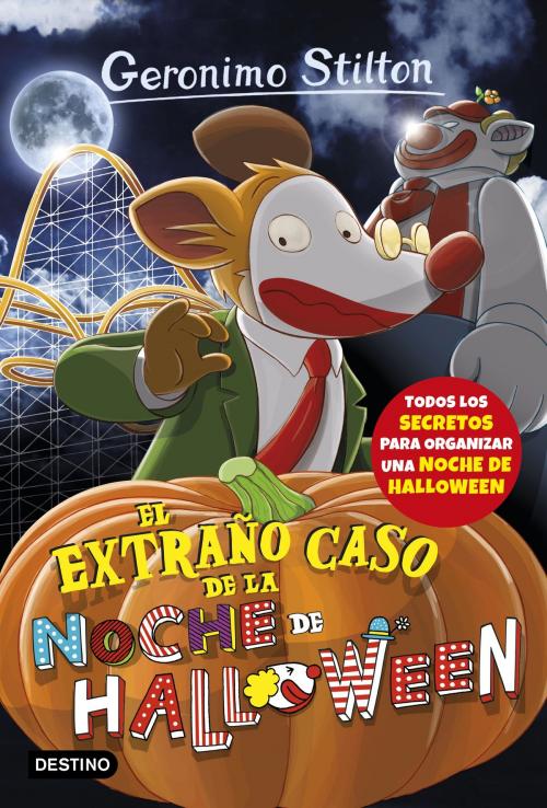 Cover of the book El extraño caso de la noche de Halloween by Geronimo Stilton, Grupo Planeta