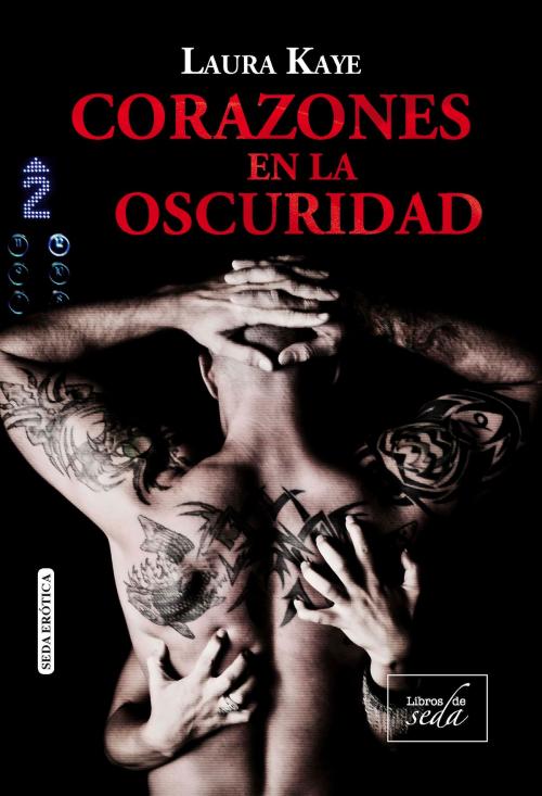 Cover of the book CORAZONES EN LA OSCURIDAD (Corazones en la oscuridad-1) by Laura Kaye, LIBROS DE SEDA