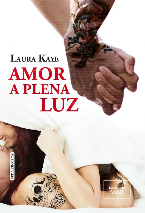 Cover of the book AMOR A PLENA LUZ (Corazones en la oscuridad-2) by Laura Kaye, LIBROS DE SEDA