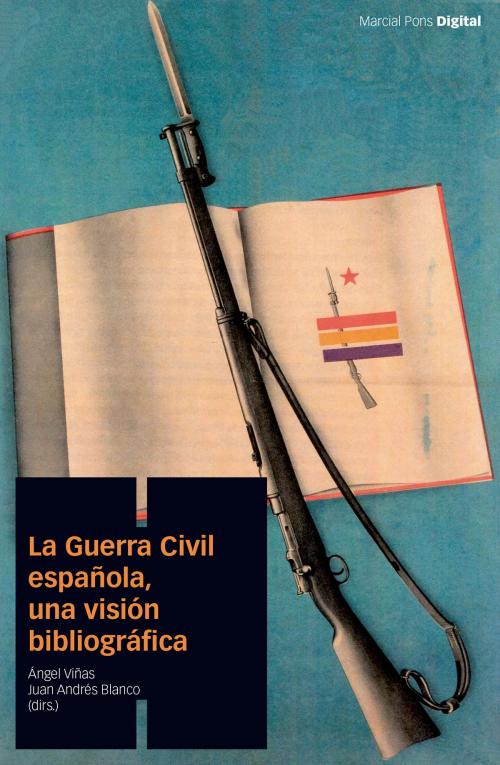 Cover of the book La Guerra Civil española, una visión bibliográfica by , Marcial Pons Ediciones de Historia