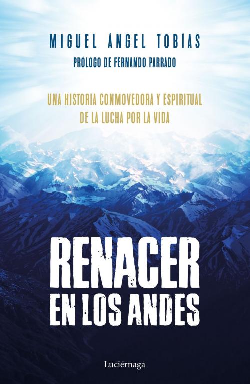 Cover of the book Renacer en los Andes by Miguel Ángel Tobías, Grupo Planeta