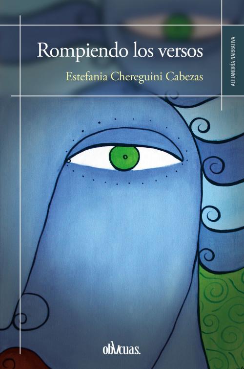 Cover of the book Rompiendo los versos by Estefania Chereguini, Ediciones Oblicuas