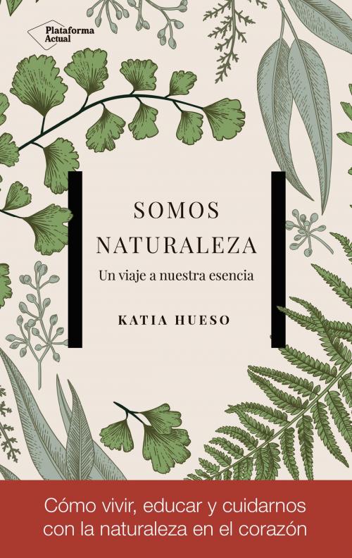 Cover of the book Somos Naturaleza by Katia Hueso, Plataforma